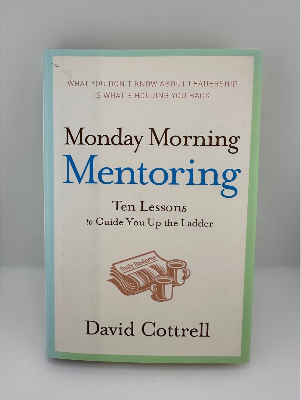Monday Morning Mentoring David Cottrell Hardcover 2006